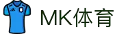 MK体育(mksports)官方网站-精彩体育赛事尽在MKSPORTS
